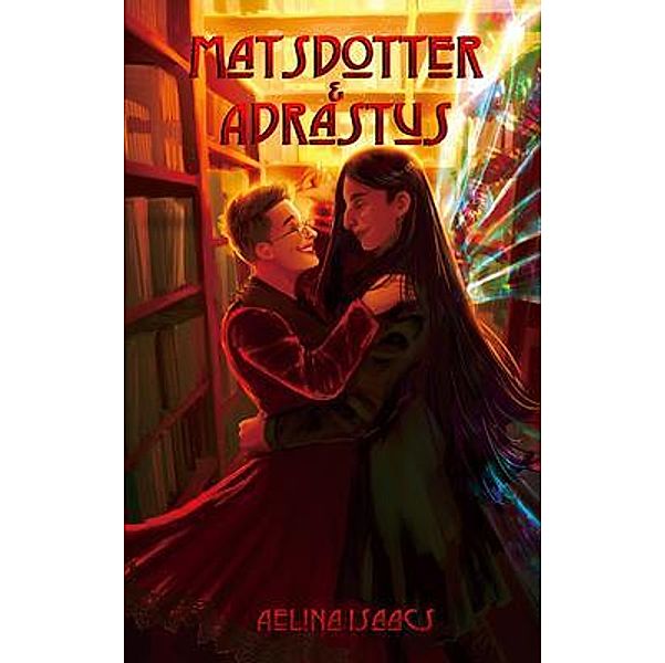 Matsdotter and Adrastus / Adventures in Levena Bd.2, Aelina Isaacs