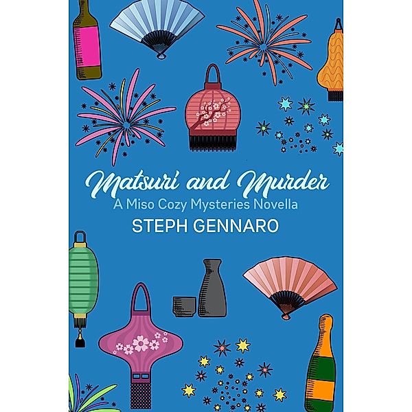 Matsuri and Murder (Miso Cozy Mysteries, #4.5) / Miso Cozy Mysteries, Steph Gennaro