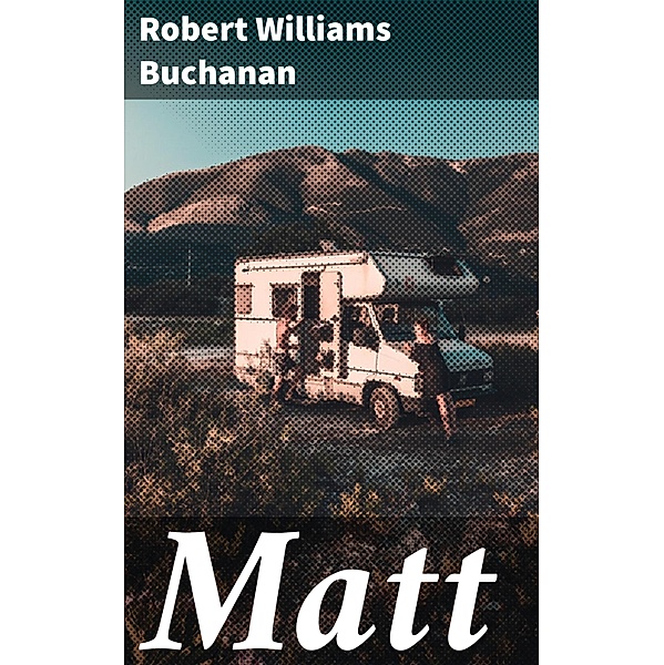 Matt, Robert Williams Buchanan
