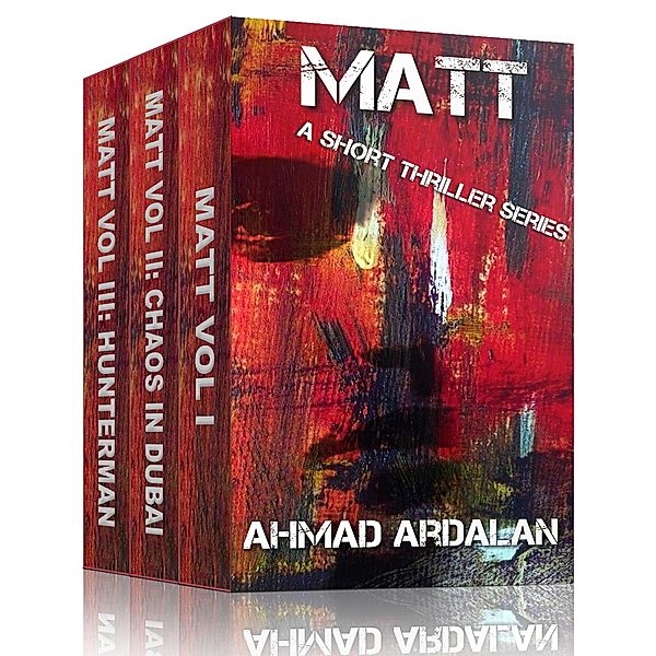 Matt: A Matt Godfrey Short Thriller Trilogy / Matt, Ahmad Ardalan