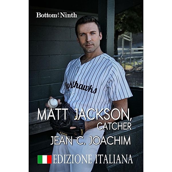 Matt Jackson, Catcher (Edizione Italiana) / Bottom of the Ninth (Edizione Italiana), Jean C. Joachim