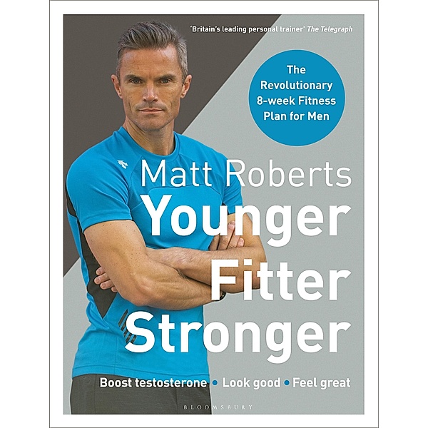 Matt Roberts' Younger, Fitter, Stronger, Matt Roberts, Peta Bee