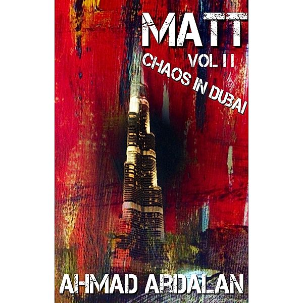 Matt Vol II: Chaos In Dubai / Matt, Ahmad Ardalan