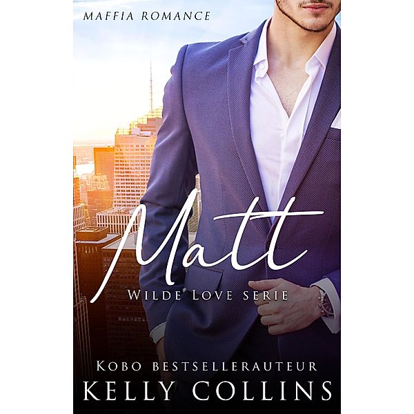 Matt (Wilde Love, #2) / Wilde Love, Kelly Collins