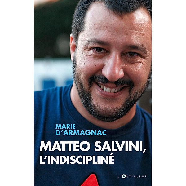 Matteo Salvini, l'indiscipliné, Marie D'Armagnac