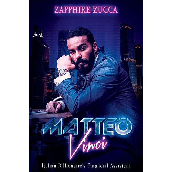 Matteo Vinci: Italian Billionaire's Financial Assistant Book 3 (Italian Billionaire Office Romance Series BWWM, #3) / Italian Billionaire Office Romance Series BWWM, Zapphire Zucca