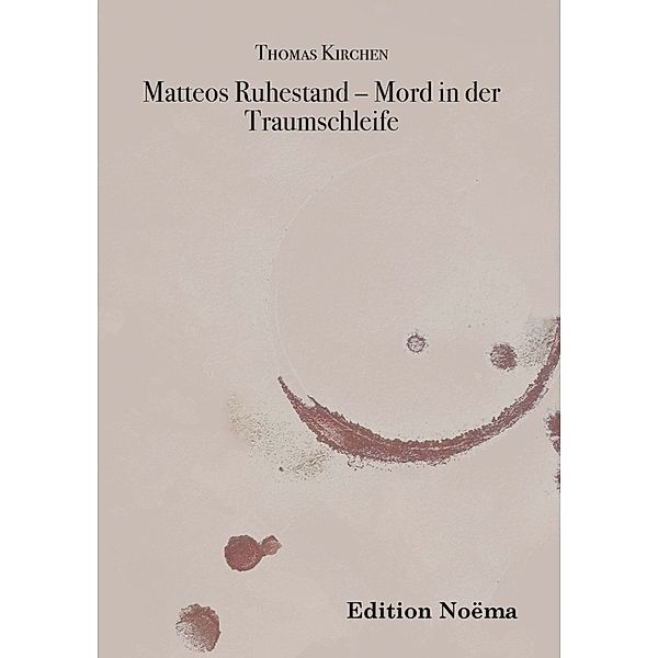 Matteos Ruhestand - Mord in der Traumschleife, Thomas Kirchen