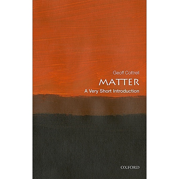 Matter: A Very Short Introduction / Very Short Introductions, Geoff Cottrell