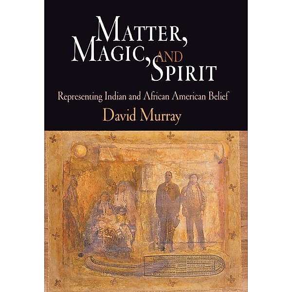 Matter, Magic, and Spirit, David Murray