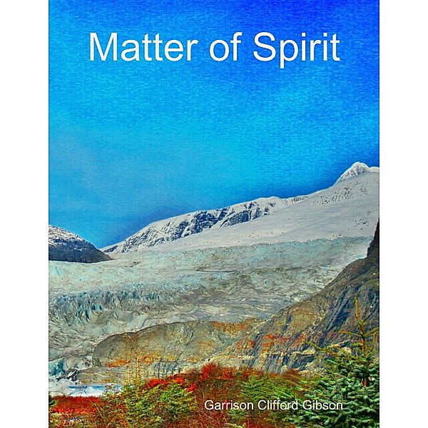 Matter of Spirit, Garrison Clifford Gibson