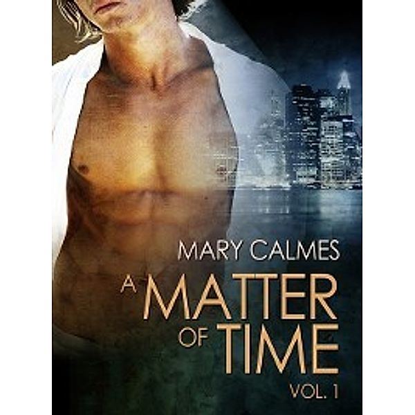 Matter of Time: A Matter of Time, Mary Calmes