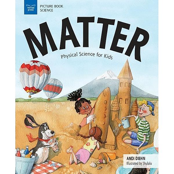 Matter: Physical Science for Kids, Andi Diehn