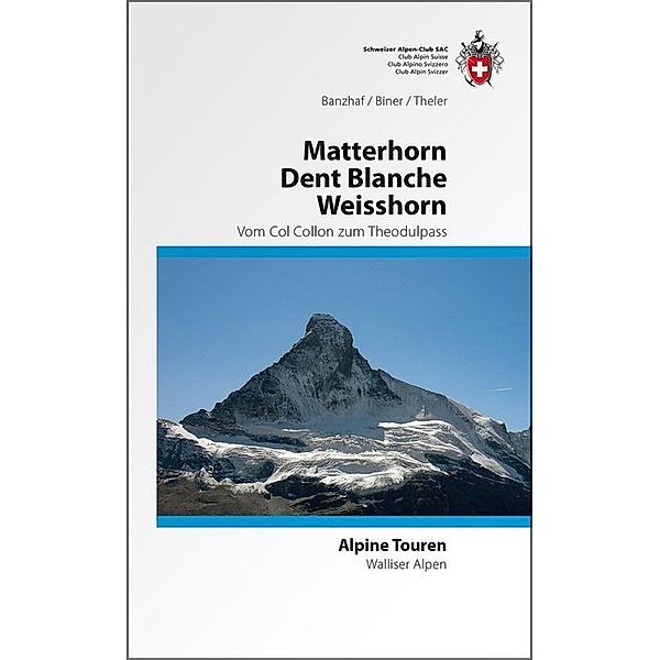 Matterhorn Dent Blanche Weisshorn, Bernhard R Banzhaf, Hermann Biner, Vincent Theler