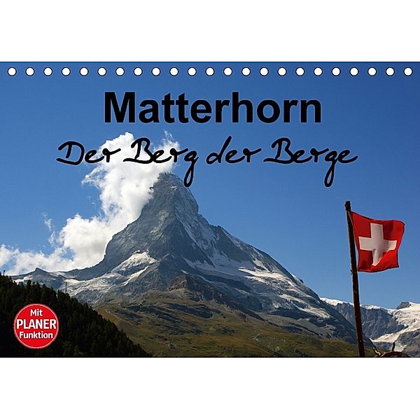Matterhorn. Der Berg der Berge (Tischkalender 2018 DIN A5 quer), Susan Michel / CH