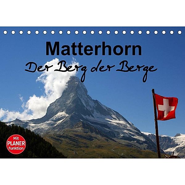 Matterhorn. Der Berg der Berge (Tischkalender 2023 DIN A5 quer), Susan Michel / CH