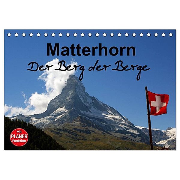 Matterhorn. Der Berg der Berge (Tischkalender 2024 DIN A5 quer), CALVENDO Monatskalender, Susan Michel / CH