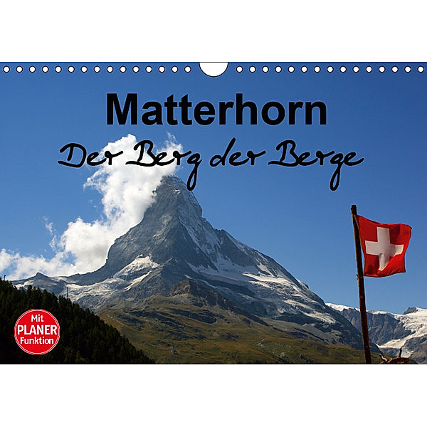 Matterhorn. Der Berg der Berge (Wandkalender 2019 DIN A4 quer), Susan Michel / CH