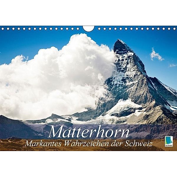 Matterhorn - markantes Wahrzeichen der Schweiz (Wandkalender 2017 DIN A4 quer), k.A. CALVENDO