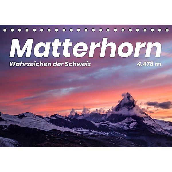 Matterhorn - Wahrzeichen der Schweiz (Tischkalender 2022 DIN A5 quer), Benjamin Lederer