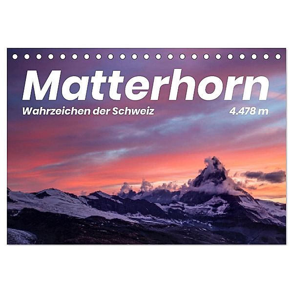 Matterhorn - Wahrzeichen der Schweiz (Tischkalender 2025 DIN A5 quer), CALVENDO Monatskalender, Calvendo, Benjamin Lederer