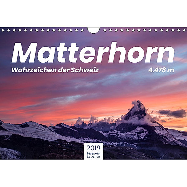 Matterhorn - Wahrzeichen der Schweiz (Wandkalender 2019 DIN A4 quer), Benjamin Lederer