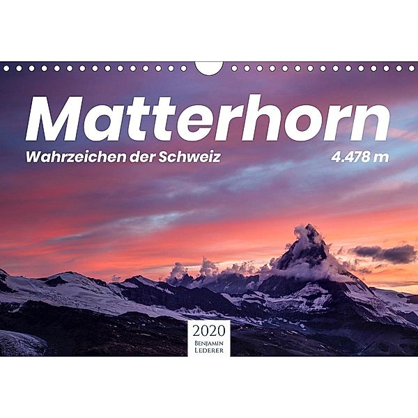Matterhorn - Wahrzeichen der Schweiz (Wandkalender 2020 DIN A4 quer), Benjamin Lederer