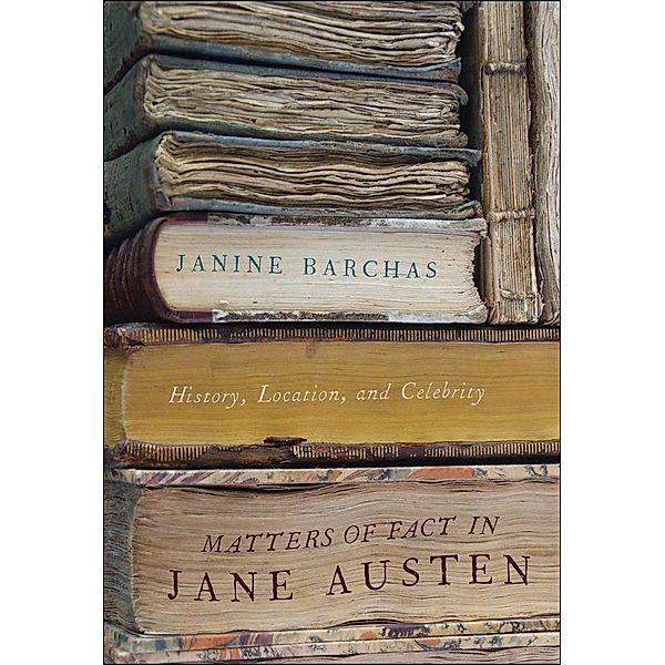 Matters of Fact in Jane Austen, Janine Barchas