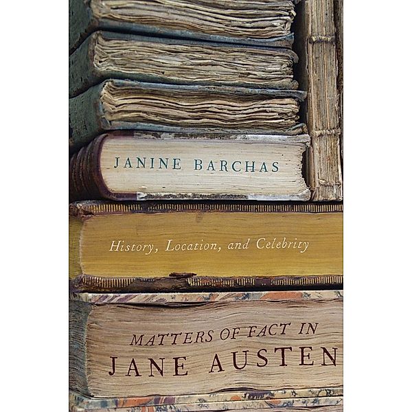 Matters of Fact in Jane Austen, Janine Barchas