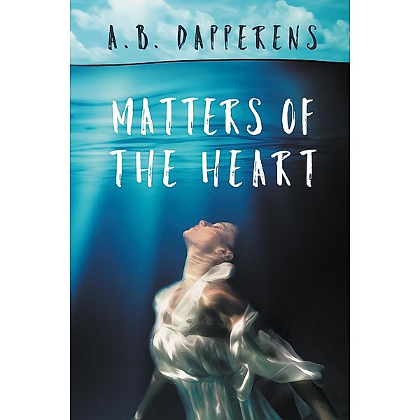 Matters of the Heart, A. B. Dapperens