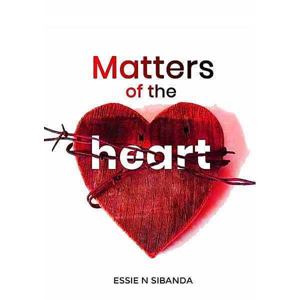 MATTERS OF THE HEART, Essie Sibanda