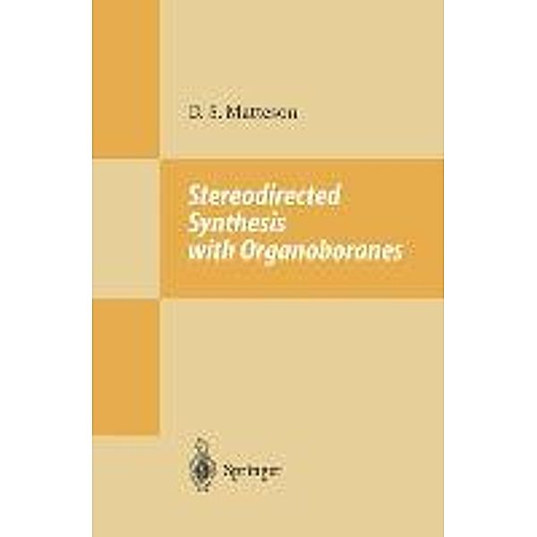 Matteson, D: Stereodirected Synthesis with Organoboranes, Donald S. Matteson