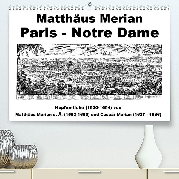 Matthäus Merian Paris Notre-Dame (Premium, hochwertiger DIN A2 Wandkalender 2021, Kunstdruck in Hochglanz), Claus Liepke