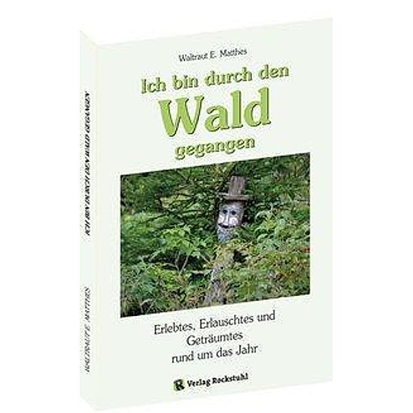 Matthes, W: Ich bin durch den Wald gegangen, Waltraut E Matthes