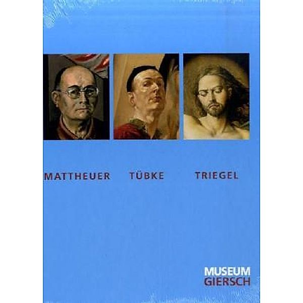 Mattheuer, Tübke, Triegel, Wolfgang Mattheuer, Werner Tübke, Michael Triegel