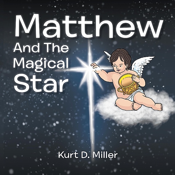Matthew and the Magical Star, Kurt D. Miller
