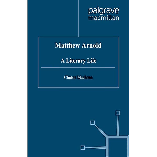 Matthew Arnold / Literary Lives, C. Machann