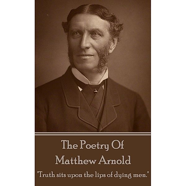 Matthew Arnold, The Poetry Of, Matthew Arnold