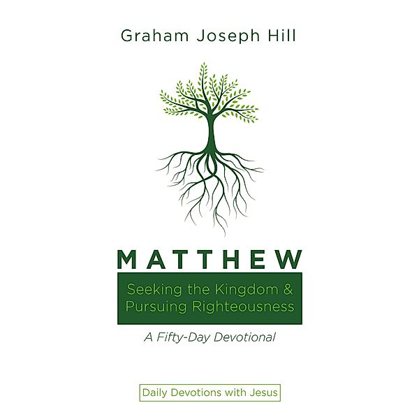Matthew / Daily Devotions with Jesus, Graham Joseph Hill
