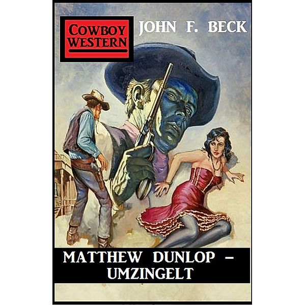Matthew Dunlop - Umzingelt, John F. Beck