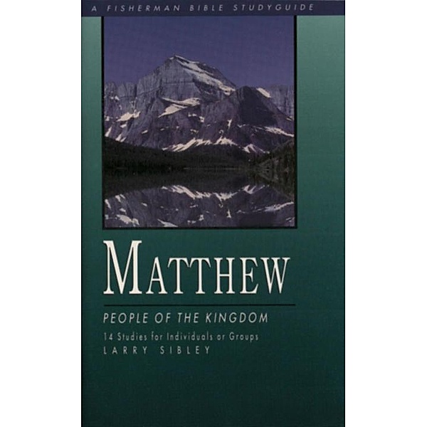 Matthew / Fisherman Bible Studyguide Series, Larry Sibley