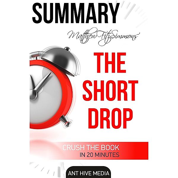 Matthew FitzSimmons'  The Short Drop Summary, AntHiveMedia