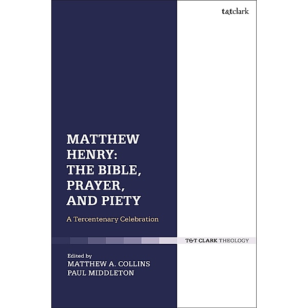 Matthew Henry: The Bible, Prayer, and Piety