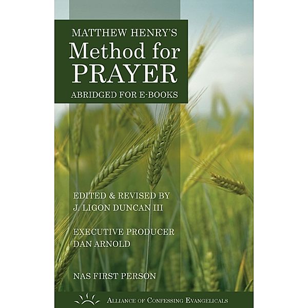 Matthew Henry's Method for Prayer (NASB 1st Person Version), Matthew Henry
