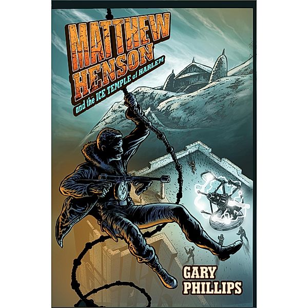 Matthew Henson and the Ice Temple of Harlem / Matthew Henson Bd.1, Gary Phillips