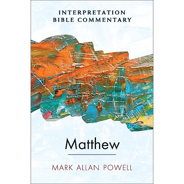 Matthew / Interpretation Bible Commentary, Mark Allan Powell