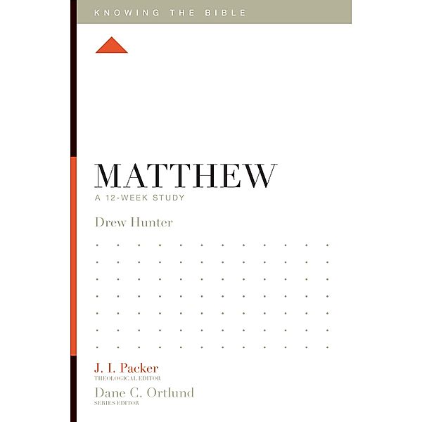 Matthew / Knowing the Bible, Drew Hunter
