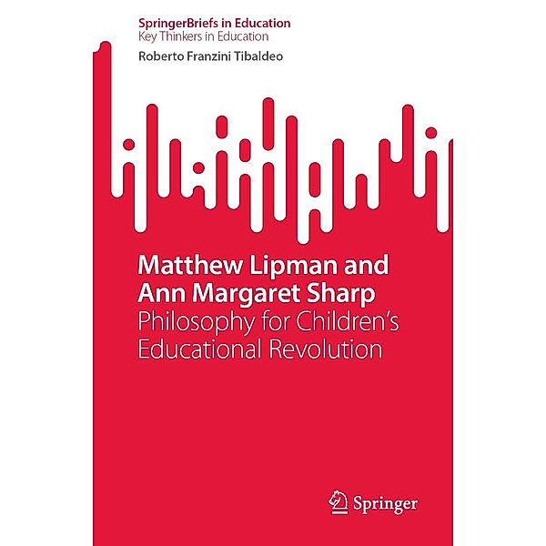 Matthew Lipman and Ann Margaret Sharp / SpringerBriefs in Education, Roberto Franzini Tibaldeo