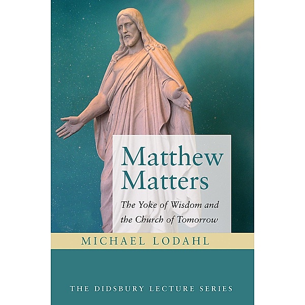Matthew Matters / The Didsbury Lectures Series, Michael Lodahl
