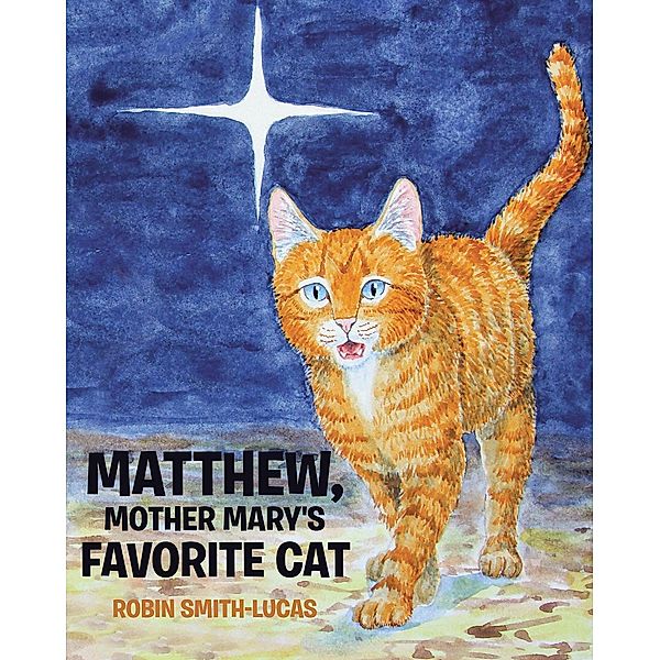 Matthew, Mother Mary's Favorite Cat, Robin Smith-Lucas