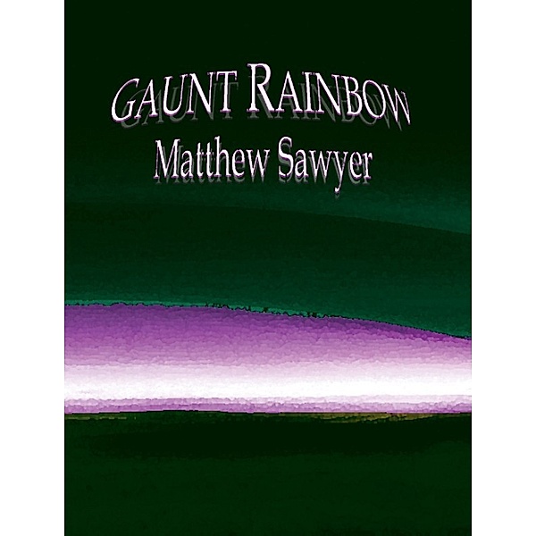 Matthew Sawyer's Pazuzu Trilogy: Gaunt Rainbow, Matthew Sawyer